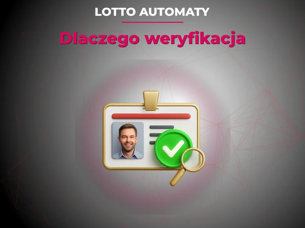 Lotto Automaty - Dlaczego weryfikacja