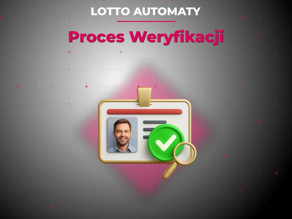 Lotto Automaty - Proces Weryfikacji